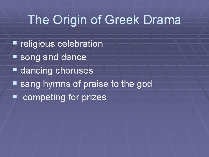 The Origin of Greek Drama § religious celebration § song and dance § dancing