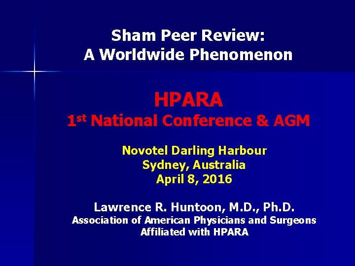 Sham Peer Review: A Worldwide Phenomenon HPARA 1 st National Conference & AGM Novotel