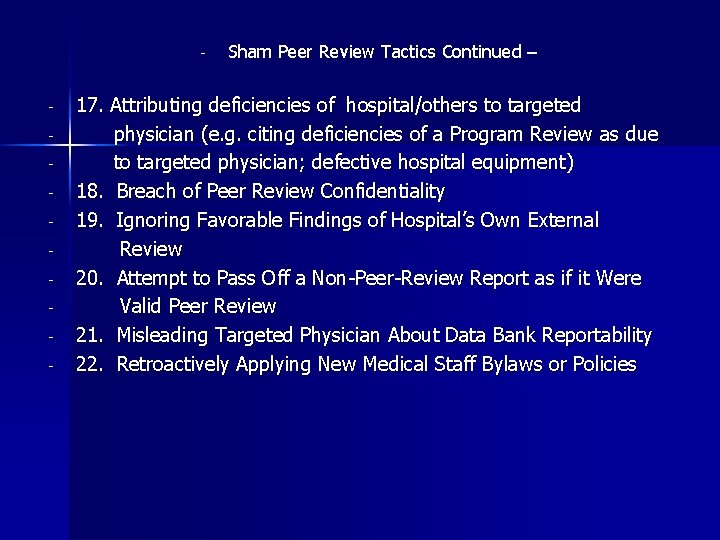 - - Sham Peer Review Tactics Continued – 17. Attributing deficiencies of hospital/others to