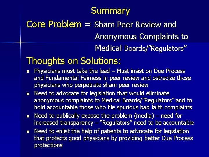 Summary Core Problem = Sham Peer Review and Anonymous Complaints to Medical Boards/”Regulators” Thoughts