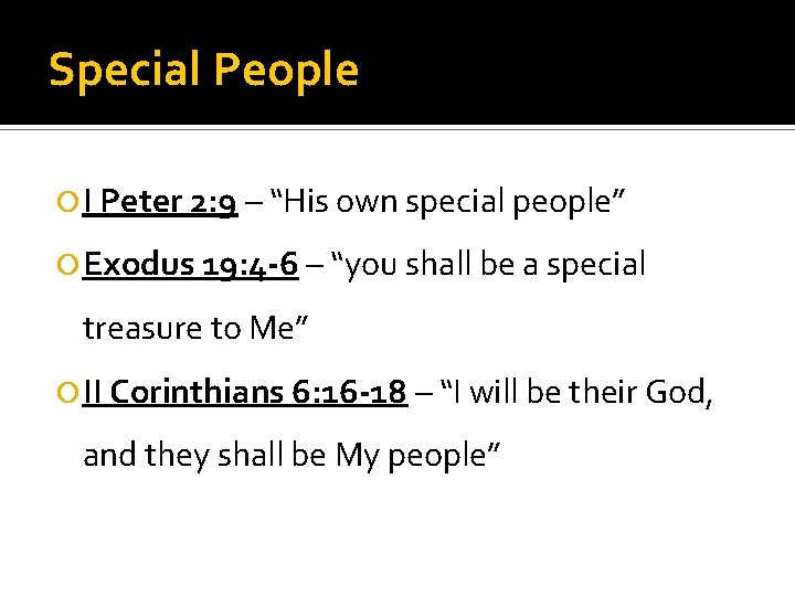 Special People I Peter 2: 9 – “His own special people” Exodus 19: 4