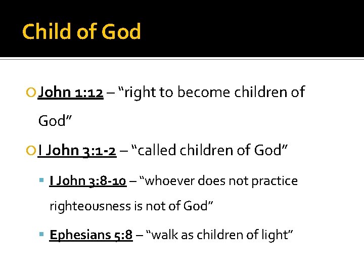Child of God John 1: 12 – “right to become children of God” I