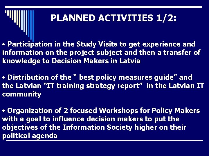 PLANNED ACTIVITIES 1/2: • Participation in the Study Visits to get experience and information