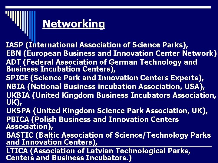 Networking IASP (International Association of Science Parks), EBN (European Business and Innovation Center Network)