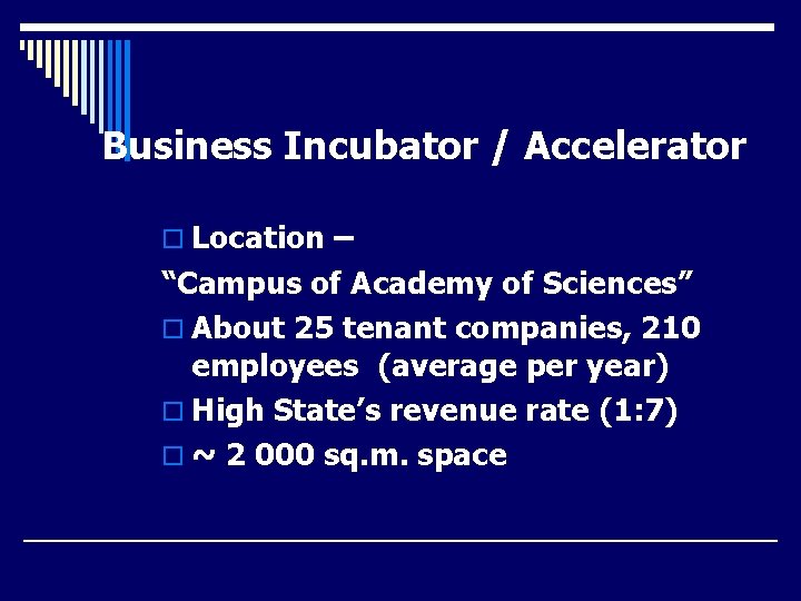 Business Incubator / Accelerator o Location – “Campus of Academy of Sciences” o About Business Incubator / Accelerator o Location – “Campus of Academy of Sciences” o About