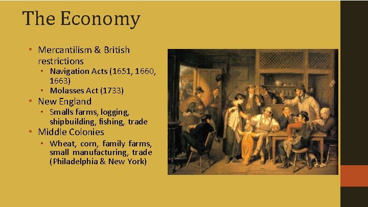 The Economy • Mercantilism & British restrictions • Navigation Acts (1651, 1660, 1663) •