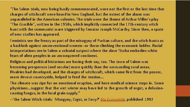“The Salem trials, now being busily commemorated, were not the first or the last