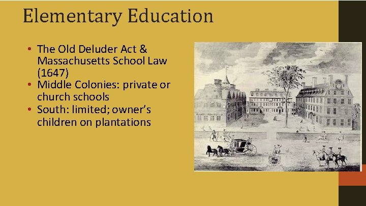 Elementary Education • The Old Deluder Act & Massachusetts School Law (1647) • Middle