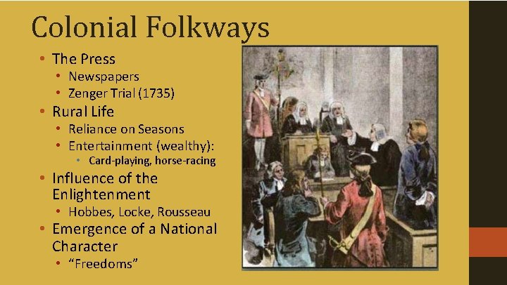 Colonial Folkways • The Press • Newspapers • Zenger Trial (1735) • Rural Life