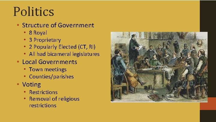Politics • Structure of Government • • 8 Royal 3 Proprietary 2 Popularly Elected