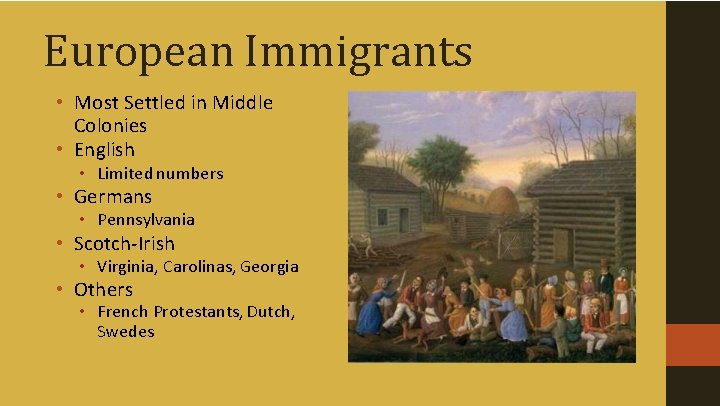European Immigrants • Most Settled in Middle Colonies • English • Limited numbers •