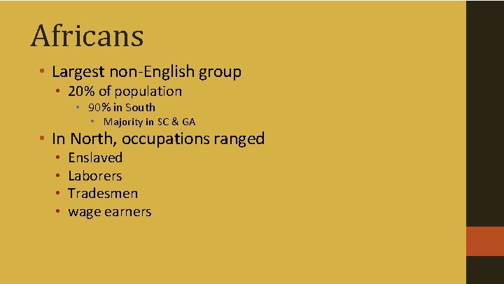Africans • Largest non-English group • 20% of population • 90% in South •
