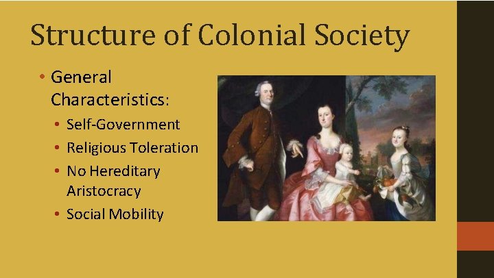 Structure of Colonial Society • General Characteristics: • Self-Government • Religious Toleration • No