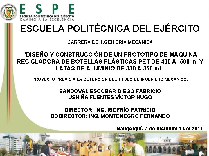 ESCUELA POLITÉCNICA DEL EJÉRCITO CARRERA DE INGENIERÍA MECÁNICA “DISEÑO Y CONSTRUCCIÓN DE UN PROTOTIPO