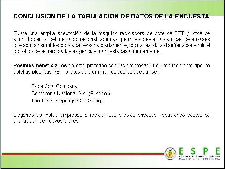 CONCLUSIÓN DE LA TABULACIÓN DE DATOS DE LA ENCUESTA Existe una amplia aceptación de