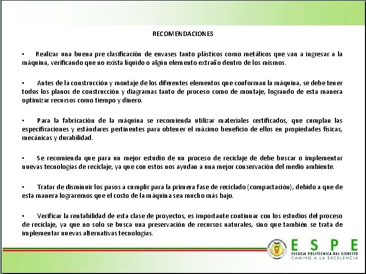 RECOMENDACIONES • Realizar una buena pre clasificación de envases tanto plásticos como metálicos que