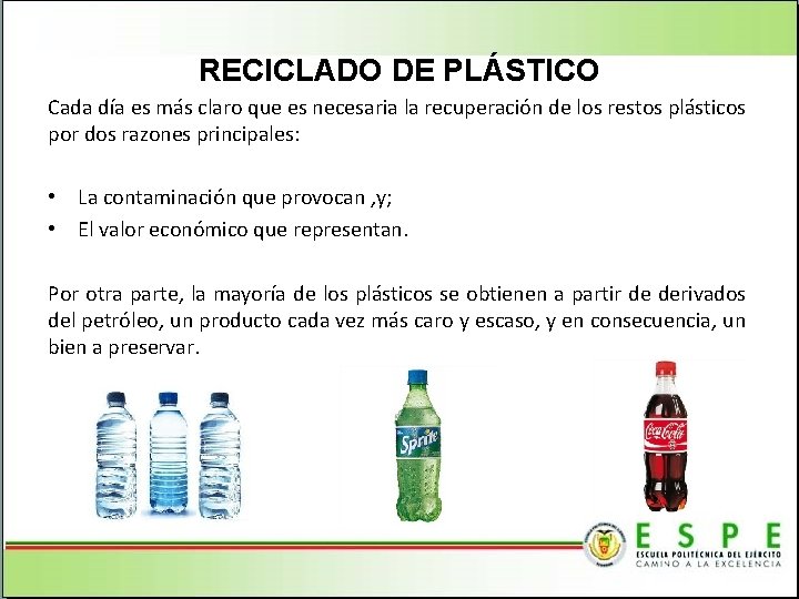 RECICLADO DE PLÁSTICO Cada día es más claro que es necesaria la recuperación de