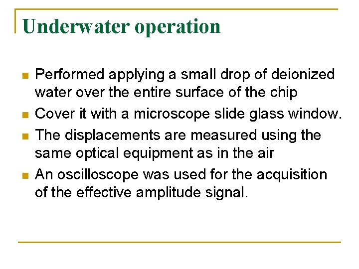 Underwater operation n n Performed applying a small drop of deionized water over the Underwater operation n n Performed applying a small drop of deionized water over the