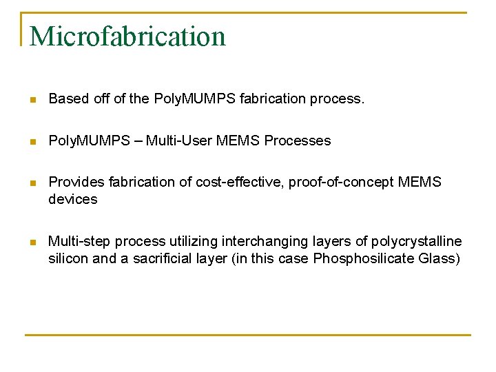 Microfabrication n Based off of the Poly. MUMPS fabrication process. n Poly. MUMPS – Microfabrication n Based off of the Poly. MUMPS fabrication process. n Poly. MUMPS –