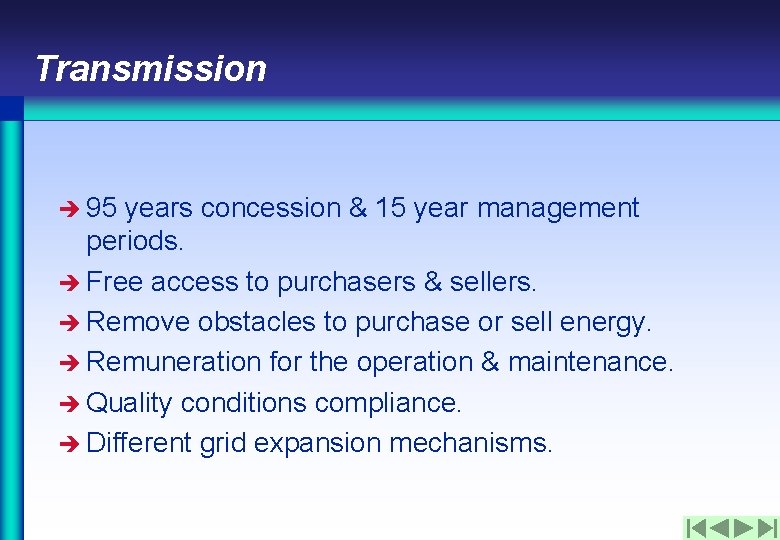 Transmission è 95 years concession & 15 year management periods. è Free access to