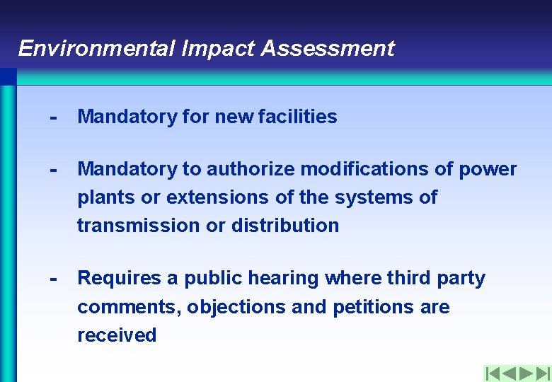 Environmental Impact Assessment - Mandatory for new facilities - Mandatory to authorize modifications of