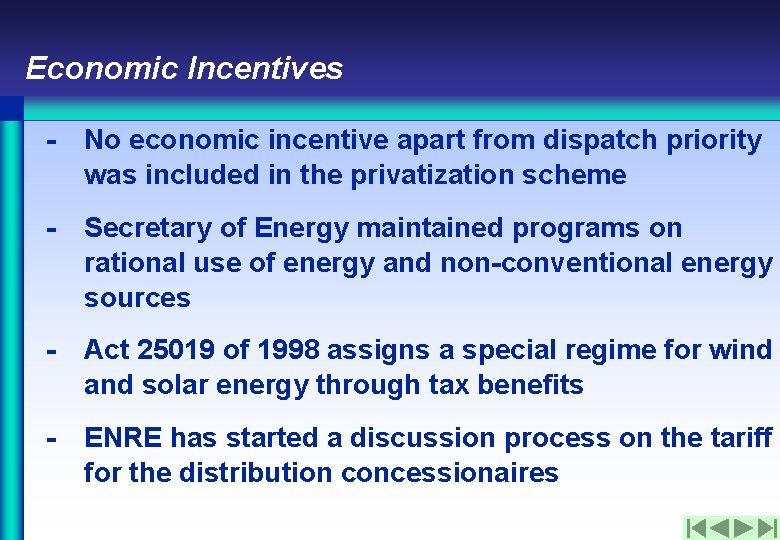 Economic Incentives - No economic incentive apart from dispatch priority was included in the