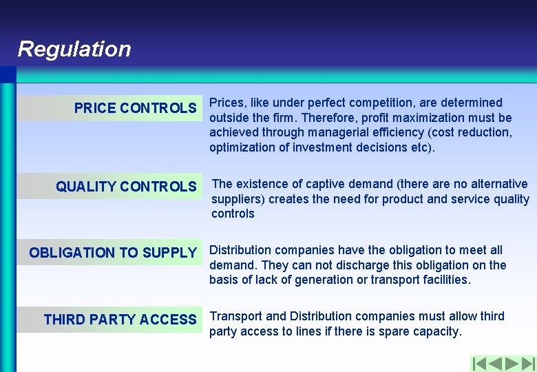 Regulation PRICE CONTROLS Prices, like under perfect competition, are determined outside the firm. Therefore,