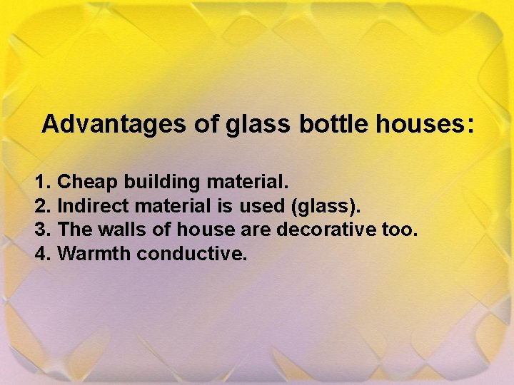 Advantages of glass bottle houses: 1. Cheap building material. 2. Indirect material is used