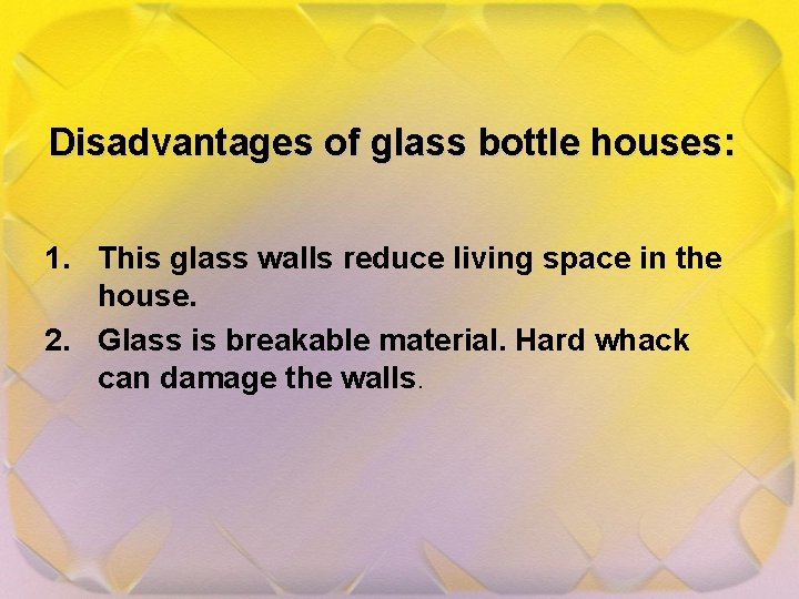 Disadvantages of glass bottle houses: 1. This glass walls reduce living space in the
