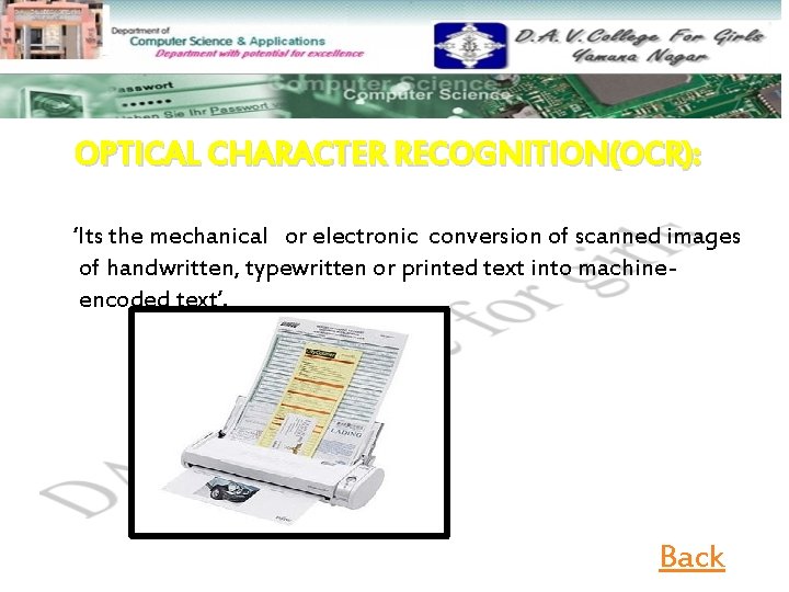 OPTICAL CHARACTER RECOGNITION(OCR): ‘Its the mechanical or electronic conversion of scanned images of handwritten,