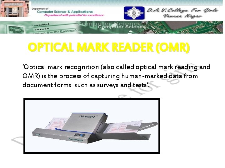 OPTICAL MARK READER (OMR) ‘Optical mark recognition (also called optical mark reading and OMR)
