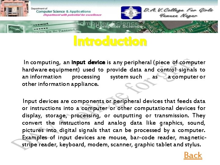 Introduction In computing, an input device is any peripheral (piece of computer hardware equipment)