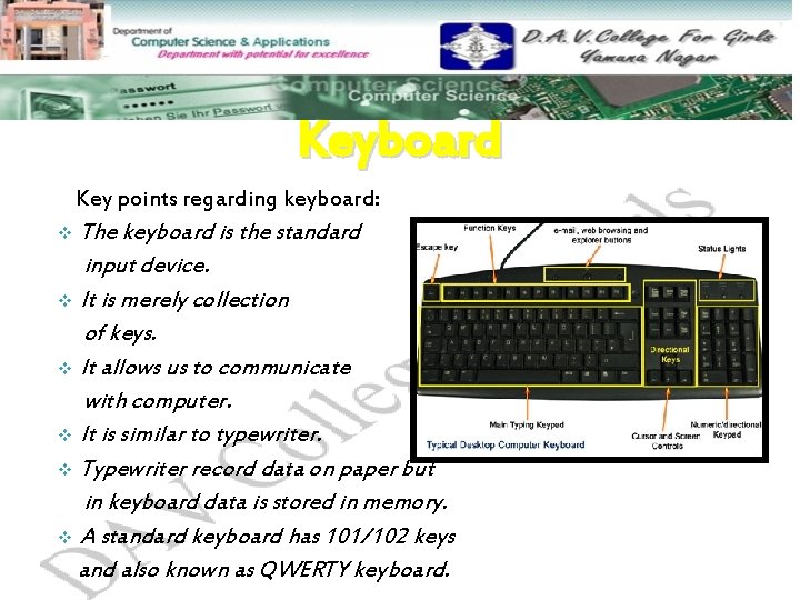 Keyboard Key points regarding keyboard: The keyboard is the standard input device. v It