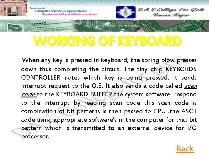 WORKING OF KEYBOARD When any key is pressed in keyboard, the spring blow presses