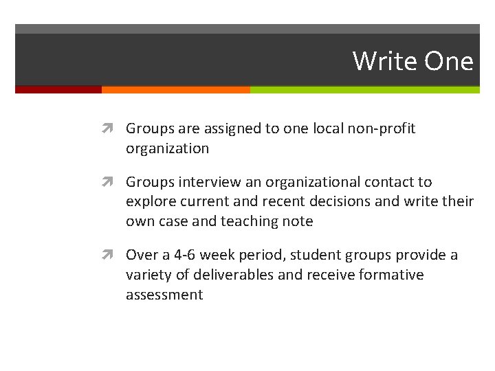 Write One Groups are assigned to one local non-profit organization Groups interview an organizational