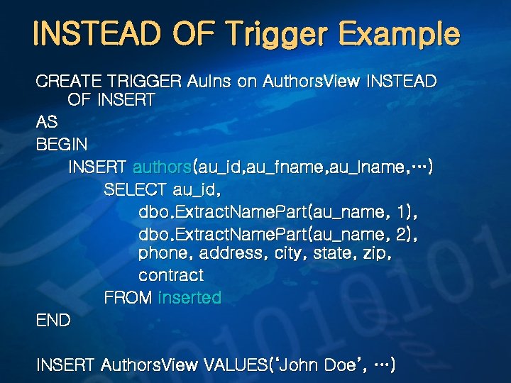 INSTEAD OF Trigger Example CREATE TRIGGER Au. Ins on Authors. View INSTEAD OF INSERT