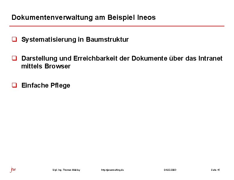 Dokumentenverwaltung am Beispiel Ineos q Systematisierung in Baumstruktur q Darstellung und Erreichbarkeit der Dokumente