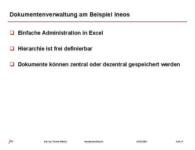 Dokumentenverwaltung am Beispiel Ineos q Einfache Administration in Excel q Hierarchie ist frei definierbar