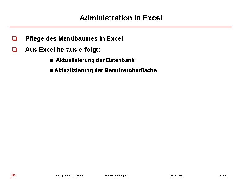 Administration in Excel q Pflege des Menübaumes in Excel q Aus Excel heraus erfolgt: