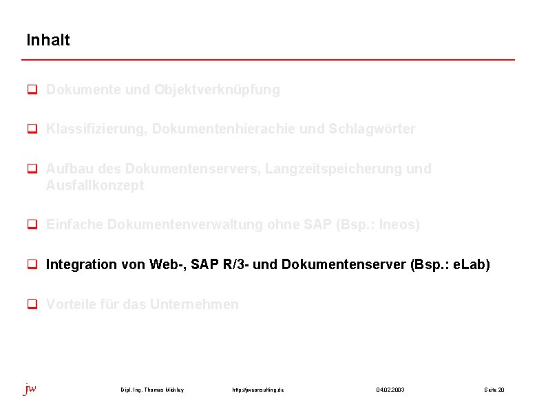 Inhalt q Dokumente und Objektverknüpfung q Klassifizierung, Dokumentenhierachie und Schlagwörter q Aufbau des Dokumentenservers,