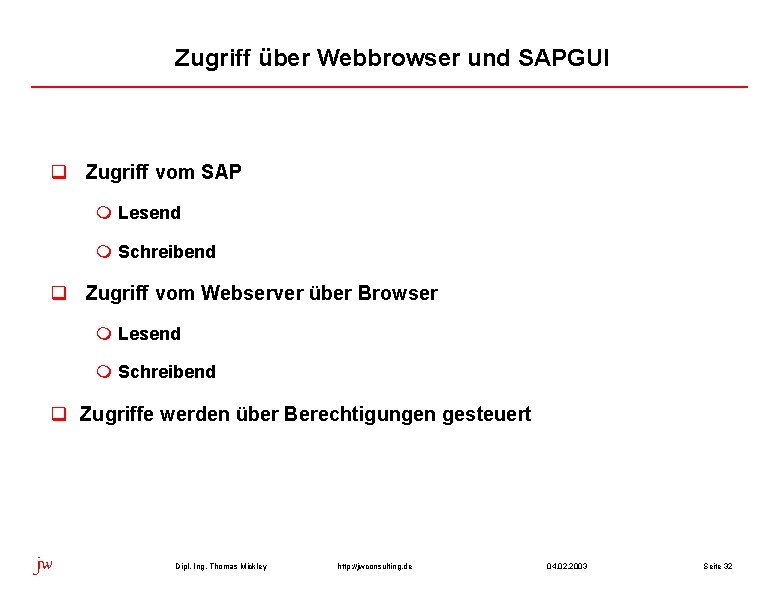 Zugriff über Webbrowser und SAPGUI q Zugriff vom SAP m Lesend m Schreibend q
