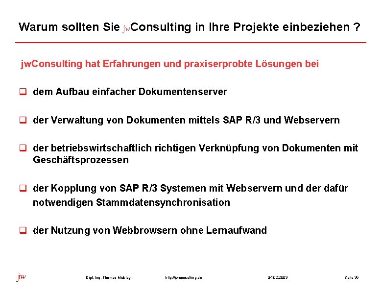 Warum sollten Sie jw. Consulting in Ihre Projekte einbeziehen ? jw. Consulting hat Erfahrungen