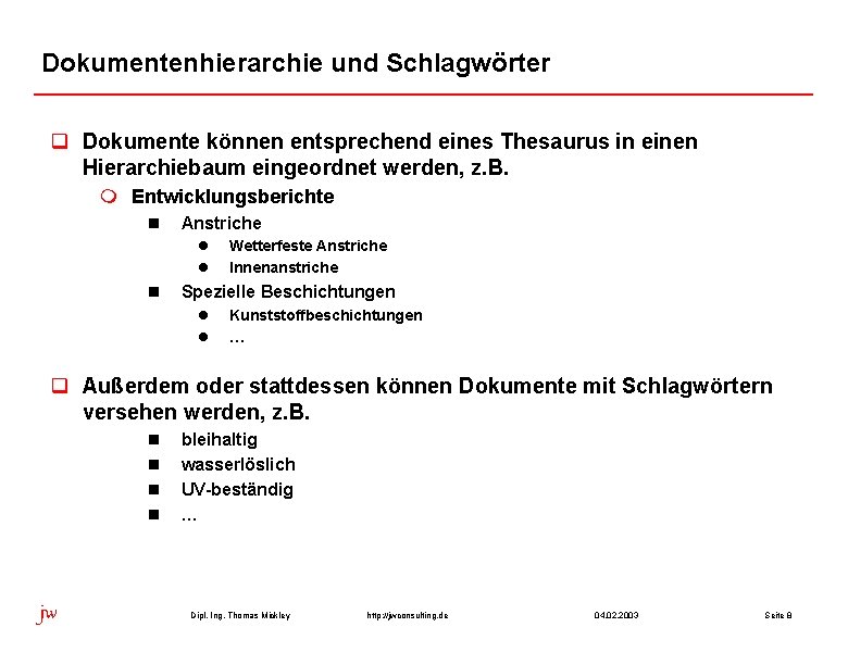 Dokumentenhierarchie und Schlagwörter q Dokumente können entsprechend eines Thesaurus in einen Hierarchiebaum eingeordnet werden,