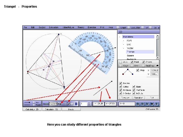 Triangel - Properties Here you can study different properties of triangles 