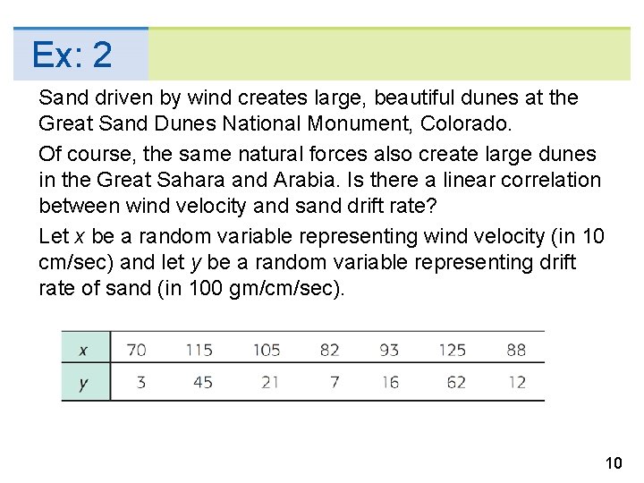 Ex: 2 Sand driven by wind creates large, beautiful dunes at the Great Sand