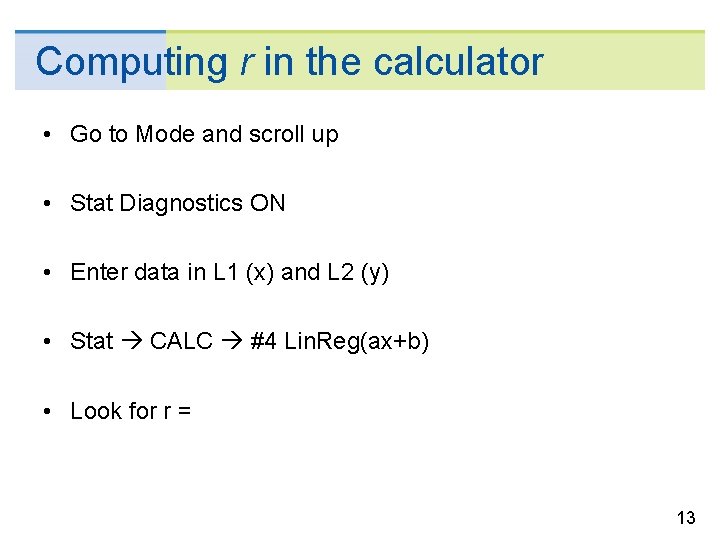 Computing r in the calculator • Go to Mode and scroll up • Stat