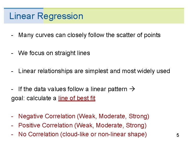 Linear Regression - Many curves can closely follow the scatter of points - We