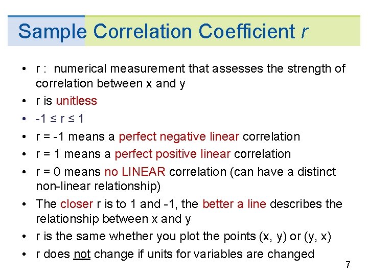 Sample Correlation Coefficient r • r : numerical measurement that assesses the strength of