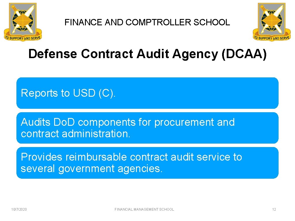 FINANCE AND COMPTROLLER SCHOOL Defense Contract Audit Agency (DCAA) Reports to USD (C). Audits