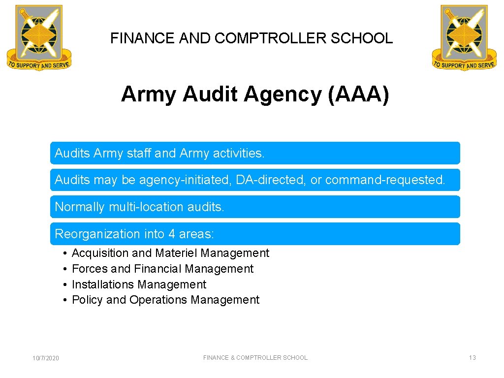 FINANCE AND COMPTROLLER SCHOOL Army Audit Agency (AAA) Audits Army staff and Army activities.